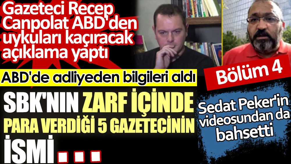 SBK’nın zarf içinde para verdiği 5 gazetecinin ismi…Gazeteci Recep Canpolat ABD’den uykuları kaçıracak açıklama yaptı