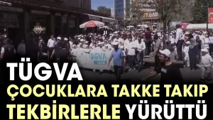 TÜGVA çocuklara takke takıp tekbirlerle yürüttü