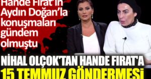 Nihal Olçok’tan Hande Fırat’a 15 Temmuz göndermesi!
