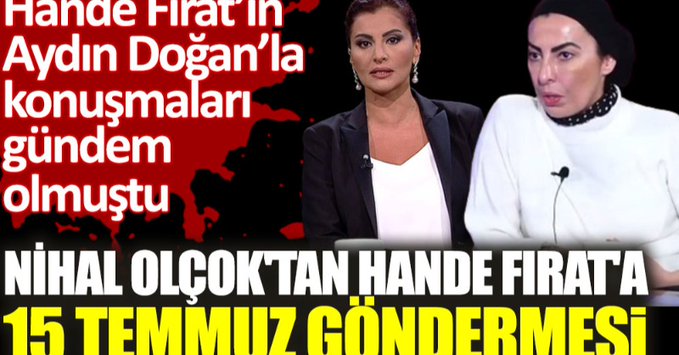 Nihal Olçok’tan Hande Fırat’a 15 Temmuz göndermesi!