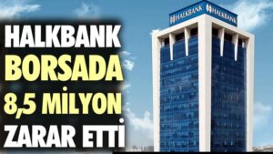Manipülasyonların etkisi ortaya çıktı. Halkbank borsada 8.5 milyon zarar etti!