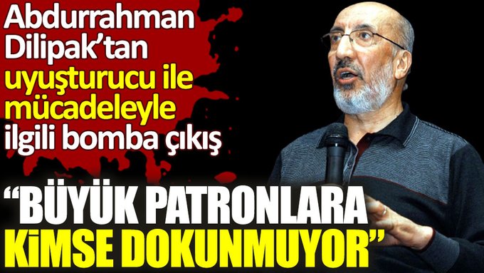 Abdurrahman Dilipak’tan uyuşturucu ile mücadeleyle ilgili dikkat çeken çıkış!