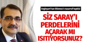 Cemal Enginyurt’tan Bakan Dönmez’e tasarruf tavsiyesi tepkisi: Saray’ı, perdelerini açarak mı ısıtıyorsunuz?