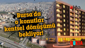 Siyaset Baronlarının yeni rant alanı Bursa’da 1050 Konutlar’a onay çıktı, sıra dönüşümde mi?