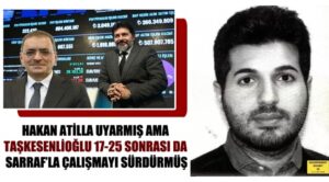 Hakan Atilla uyarmış ama Taşkesenlioğlu 17-25 sonrası da Sarraf’la çalışmayı sürdürmüş