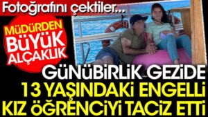 Günübirlik gezide 13 yaşındaki engelli kız öğrenciyi taciz etti