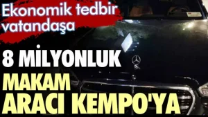 8 Milyonluk makam aracı Kempo’ya