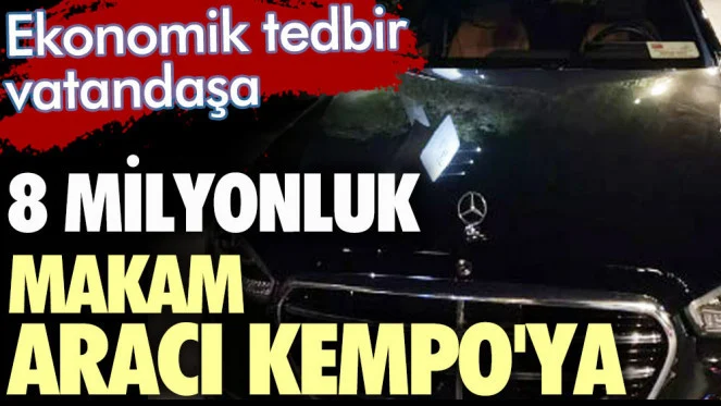 8 Milyonluk makam aracı Kempo’ya