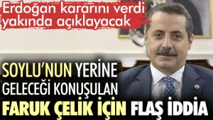 Soylu’nun yerine geleceği konuşulan Faruk Çelik için flaş iddia. Erdoğan kararını verdi yakında açıklayacak