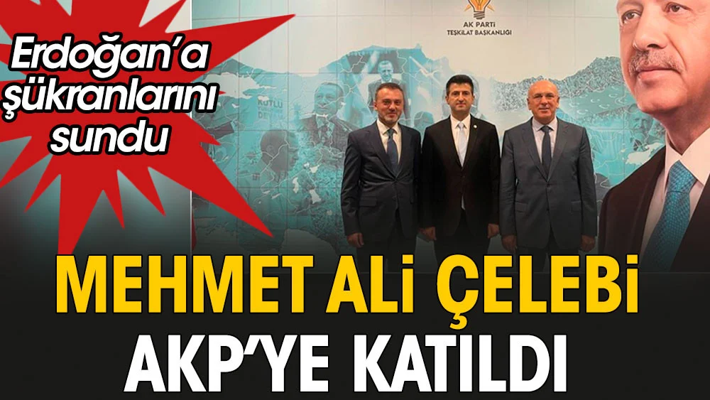 İzmir Milletvekili Mehmet Ali Çelebi, AKP’ye katıldı