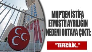 MHP’den istifa etmişti! Ayrılığın nedeni ortaya çıktı: “Tefecilik…”