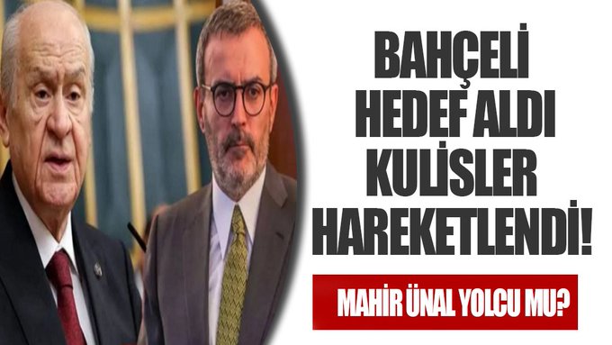 Bahçeli hedef aldı, kulisler hareketlendi! Mahir Ünal yolcu mu?