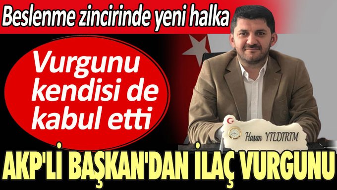 AKP’li Başkan’dan ilaç vurgunu