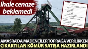 İhale cenaze beklemedi: Amasra’da madenciler toprağa verilirken çıkartılan kömür satışa hazırlandı