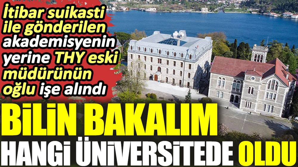 İtibar suikasti ile gönderilen akademisyenin yerine THY eski müdürün oğlu işe alındı