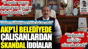 AKP’li belediyede çalışanlardan skandal iddialar