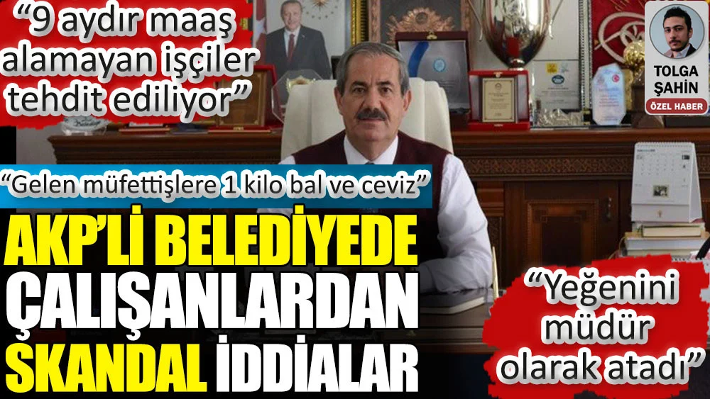 AKP’li belediyede çalışanlardan skandal iddialar