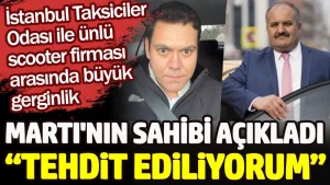 Scooter firması Martı ile İstanbul Taksiciler Odası arasında büyük gerginlik!