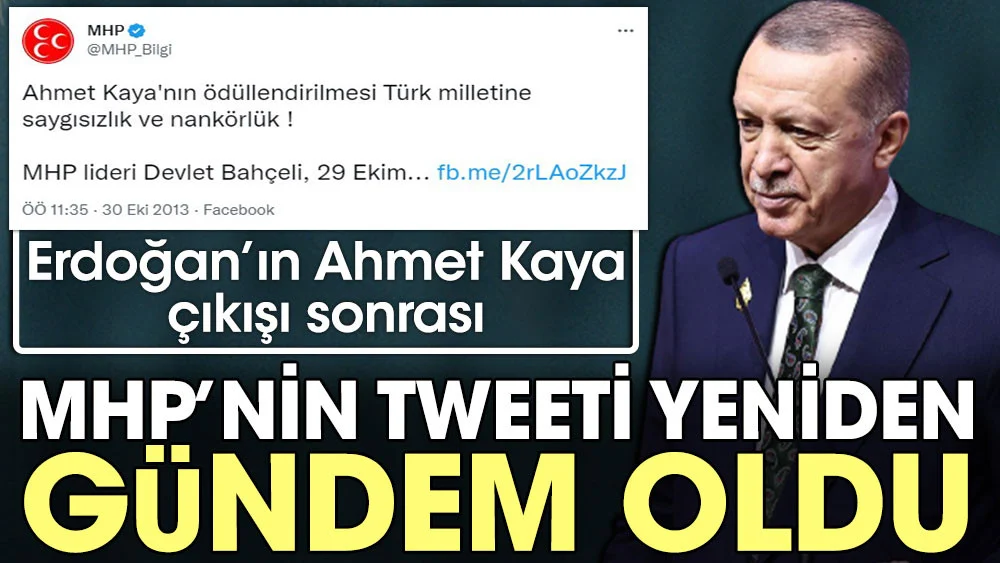 Erdoğan’ın Ahmet Kaya çıkışı sonrası MHP’nin tweeti yeniden gündem oldu