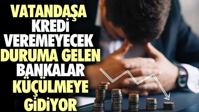 Vatandaşa kredi veremeyecek duruma gelen bankalar küçülmeye gidiyor