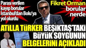 Atilla Türker Beşiktaş’taki büyük soygunu belgeleriyle açıkladı. Fikret Orman borular nerde