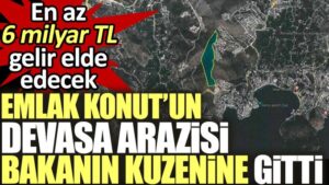 Bir ihale daha Bakan’ın kuzenine gitti! Deniz manzaralı devasa arazi…