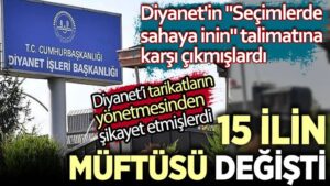 15 ilin müftüsü değişti