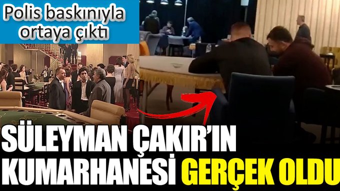 Süleyman Çakır’ın kumarhanesi gerçek oldu. Polis baskınıyla ortaya çıktı