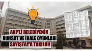 AKP’li belediyenin ruhsat ve ihale oyunları Sayıştay’a takıldı!