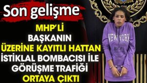 MHP’li başkanın üzerine kayıtlı hattan İstiklal bombacısı ile görüştüğü iddia edildi