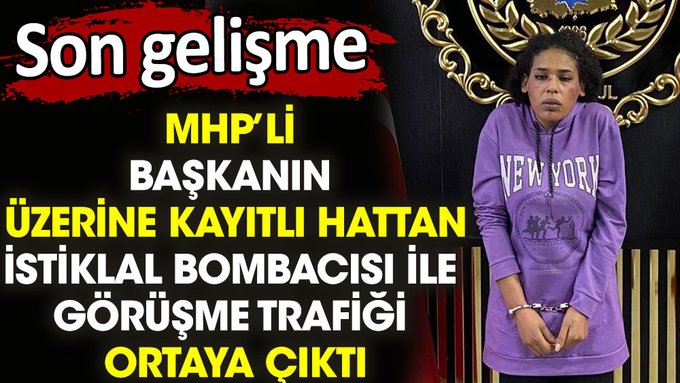 MHP’li başkanın üzerine kayıtlı hattan İstiklal bombacısı ile görüştüğü iddia edildi