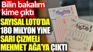 Sayısal Loto’ da 180 milyon Süper Loto gibi Sarı Çizmeli Mehmet Ağa’ya çıktı