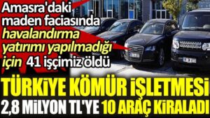 Türkiye Kömür İşletmeleri Kurumu’ndan milyonluk araç kiralama!