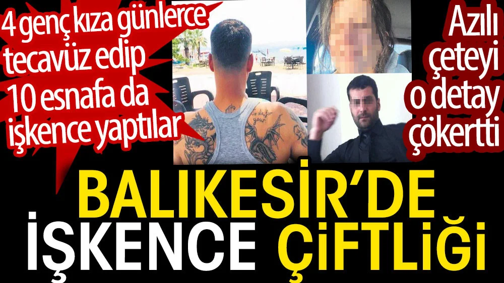 Balıkesir’de işkence çiftliği: Esnafa işkence, uyuşturucuya alıştırdıkları kadınlara tecavüz ettiler