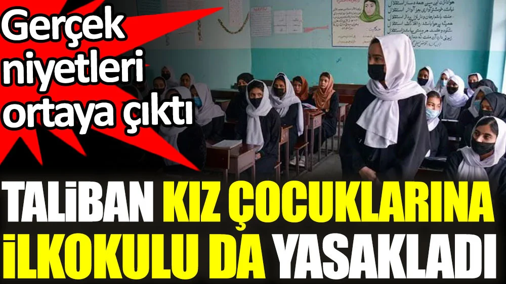 Taliban kız çocuklarına ilkokulu da yasakladı