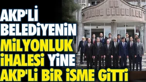 AKP’li belediyenin milyonluk ihalesi yine AKP’li bir isme gitti
