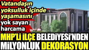 MHP’li ilçe belediyesinden milyonluk dekorasyon. Vatandaşın yoksulluk içinde yaşamasını yok sayan harcama