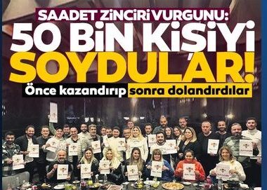 Saadet zinciri vurgunu! 50 bin kişiyi soydular: Önce kazandırıp sonra dolandırdılar