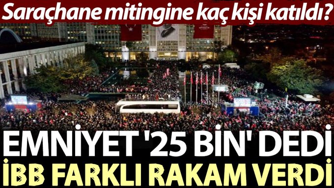 Saraçhane mitingine kaç kişi katıldı? Emniyet ’25 bin’ dedi