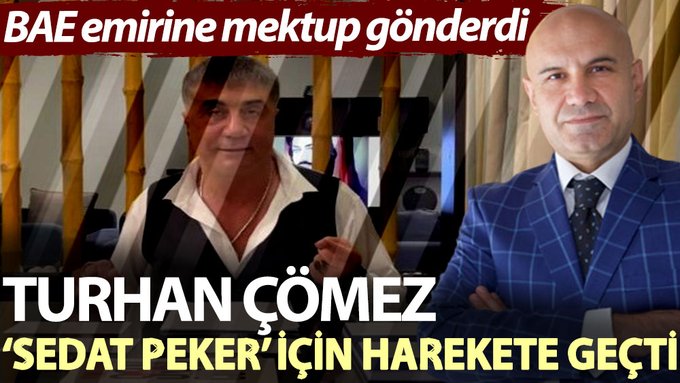 Turhan Çömez ‘Sedat Peker’ için harekete geçti. BAE emirine mektup gönderdi