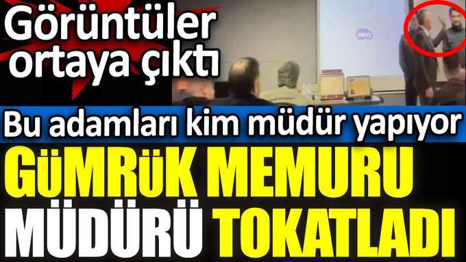 Gümrük müdürü memuru tokatladı. Görüntüler ortaya çıktı