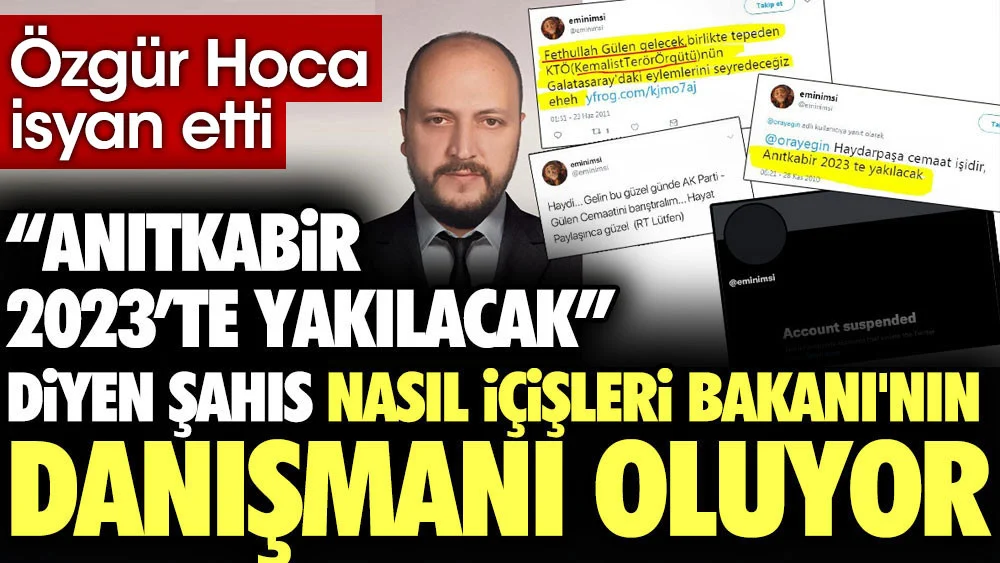 ‘Anıtkabir 2023’te yakılacak diyen şahıs nasıl İçişleri Bakanı’nın danışmanı oluyor