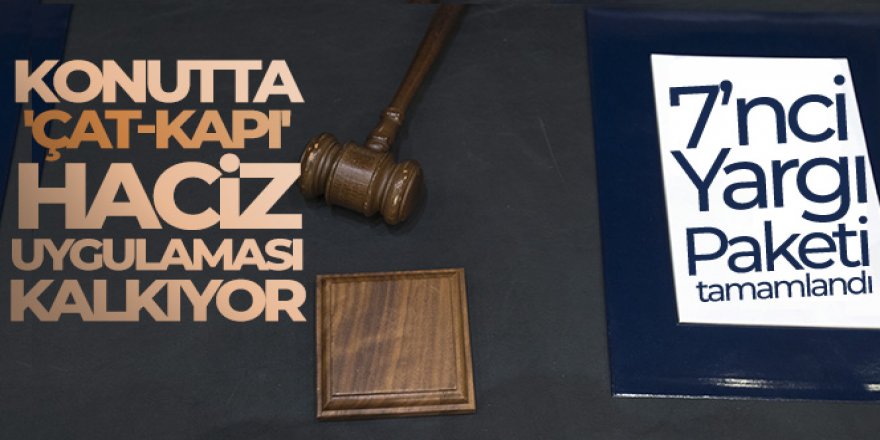 ‘Çat-kapı’ haciz dönemi sona eriyor