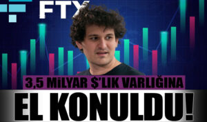 FTX’in 3.5 milyarlık varlığına el konuldu