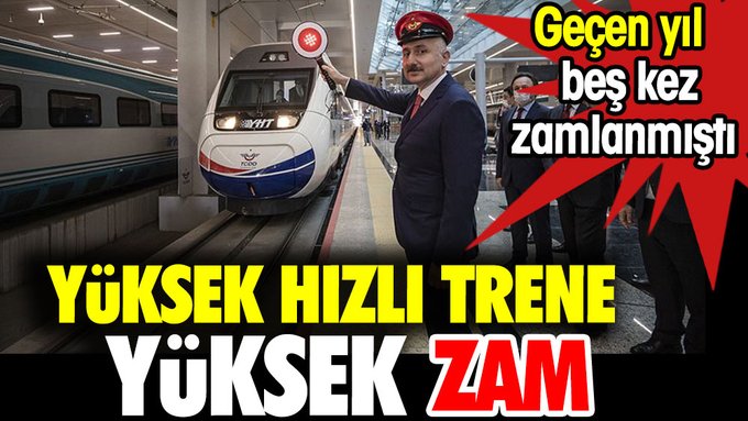 Geçen yıl 5 kez zamlanan Yüksek Hızlı Trene yüksek zam!