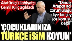 Cemil Kılıç açıkladı: Dinde Arapça ad zorunluluğu diye bir şey söz konusu değil