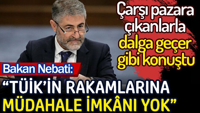Nebati çarşı pazar çıkanlara dalga geçer gibi konuştu: TÜİK’in rakamlara müdahale imkanı yok