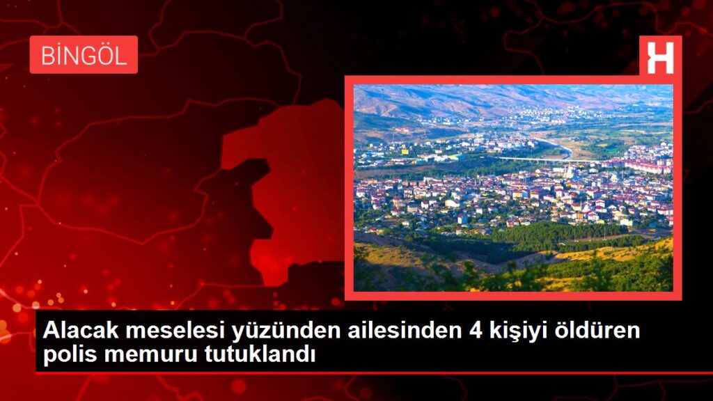 Alacak meselesi yüzünden ailesinden 4 kişiyi öldüren polis memuru tutuklandı