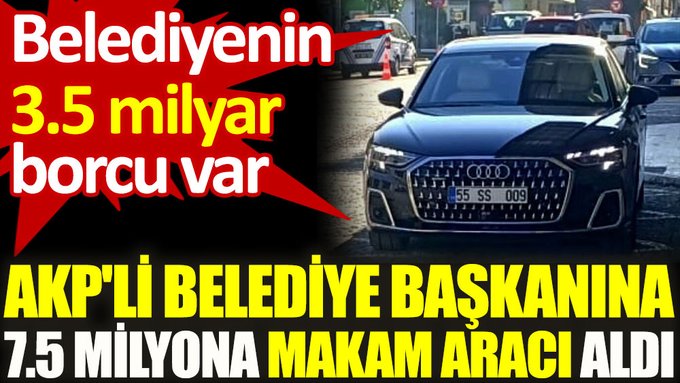 Samsun Belediyesi’nin AKP’li başkanına 7.5 milyonluk araç