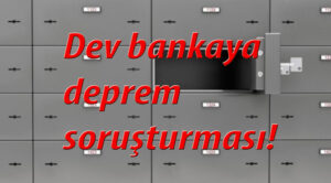 Kolon kesenlerden biri Türkiye’nin en büyük 5 bankasından biri çıktı. Soruşturma açıldı